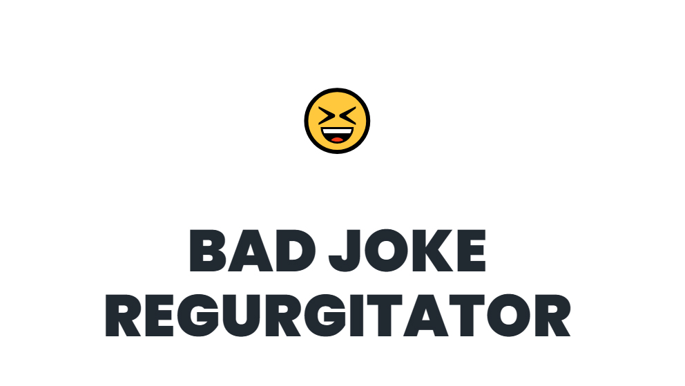 Bad Joke Regurgitator